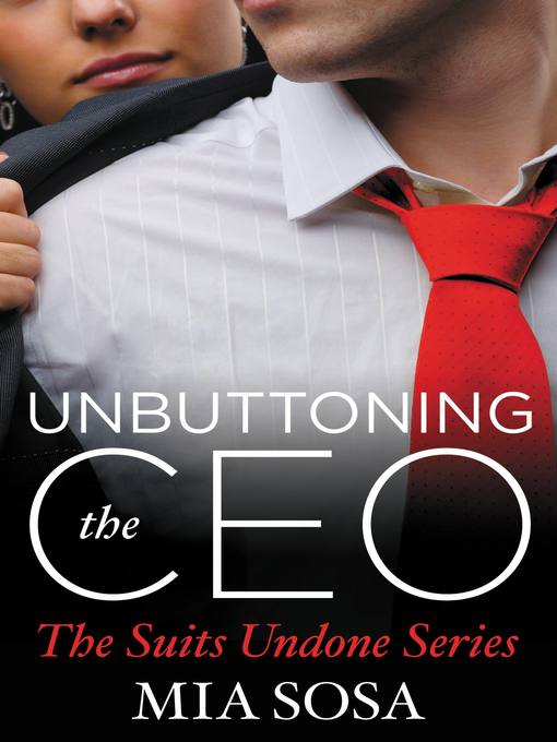 Title details for Unbuttoning the CEO by Mia Sosa - Available